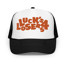 Load image into Gallery viewer, Luck&#39;s 4 Losers Foam trucker hat
